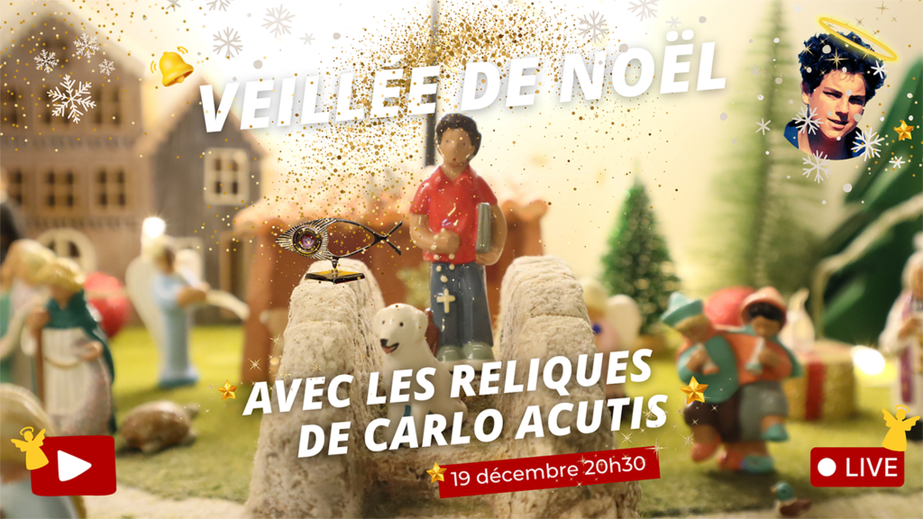 19 décembre : veillée de Noël exceptionnelle avec les reliques de Carlo Acutis !